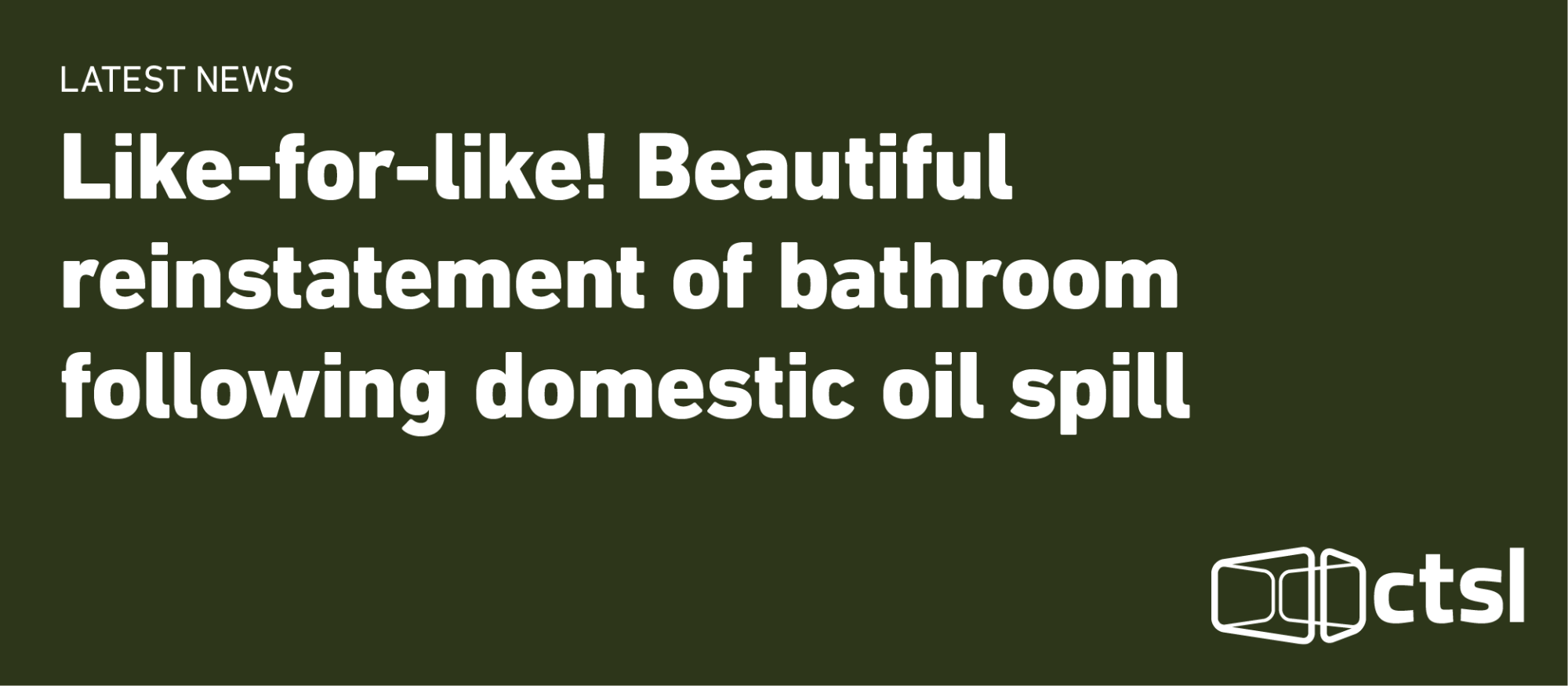 🛁 Like-for-like! Beautiful reinstatement of bathroom by CTSL Spill Specialists  following domestic oil spill in Scotland